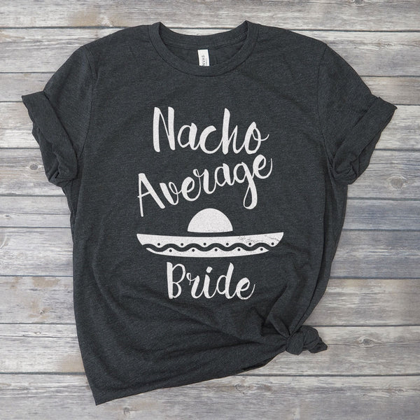 Nacho Average Bride Unisex Plus Size T-Shirt for Mexico Wedding Bachelorette Party