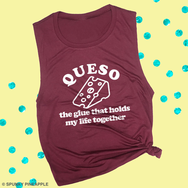 Queso the Glue that Holds My Life Together Muscle Tee