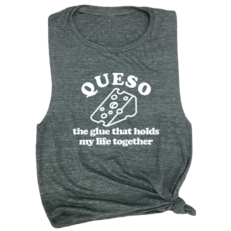 Queso the Glue that Holds My Life Together Muscle Tee