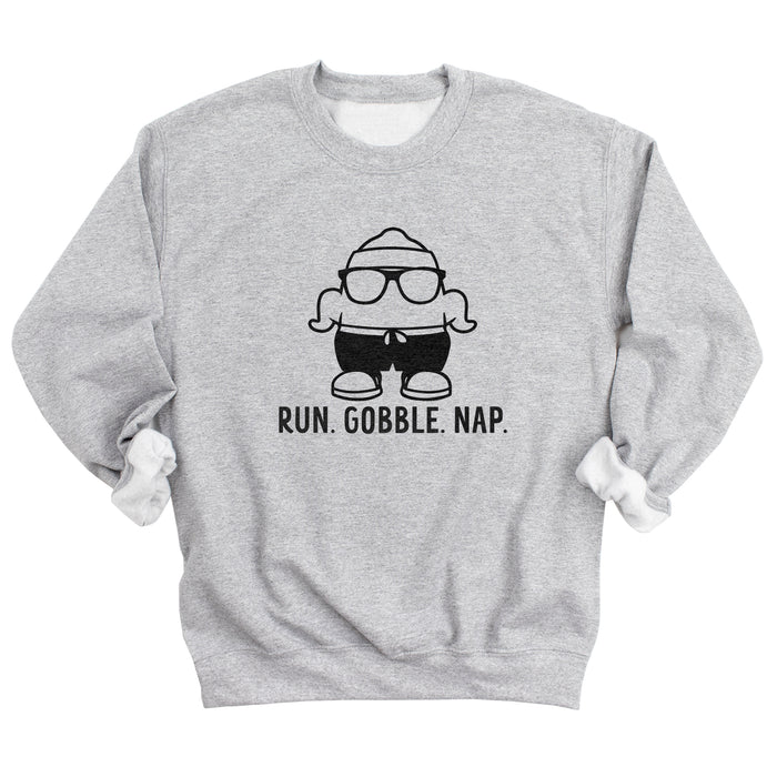Run. Gobble. Nap. Sweatshirt