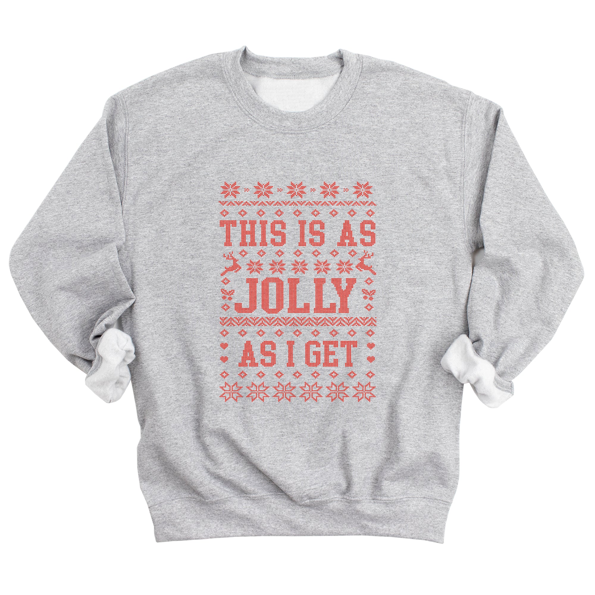 This is as Jolly as I Get Sweatshirt