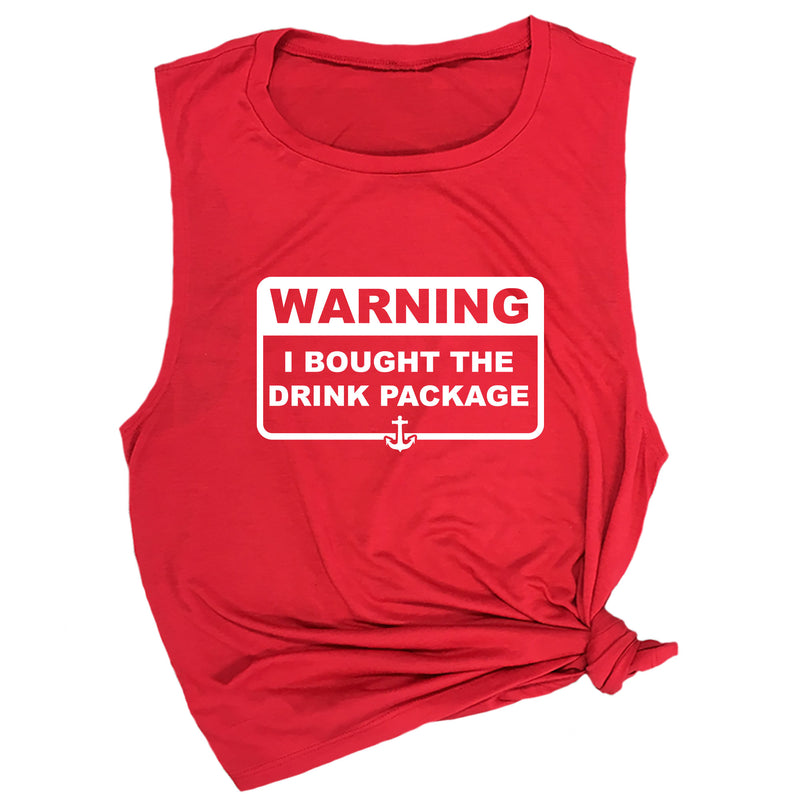 Warning I Bought the Drink Package Muscle Tee