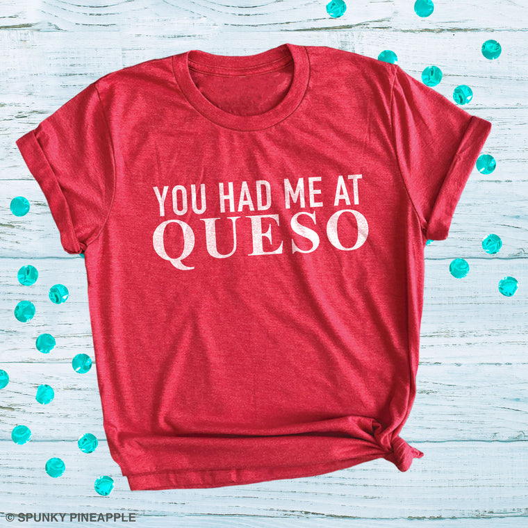 You Had Me at Queso Premium Unisex T-Shirt