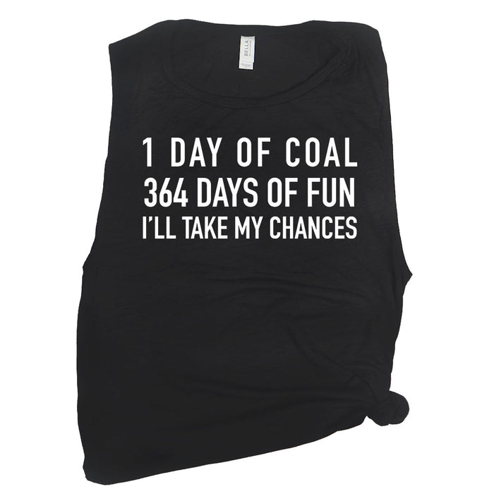 1 Day of Coal 364 Days of Fun I'll Take My Chances Muscle Tee