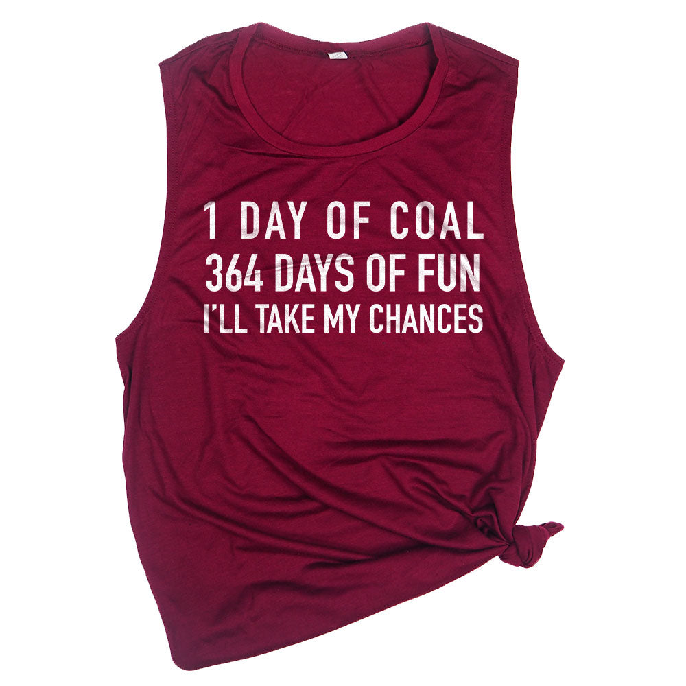 1 Day of Coal 364 Days of Fun I'll Take My Chances Muscle Tee