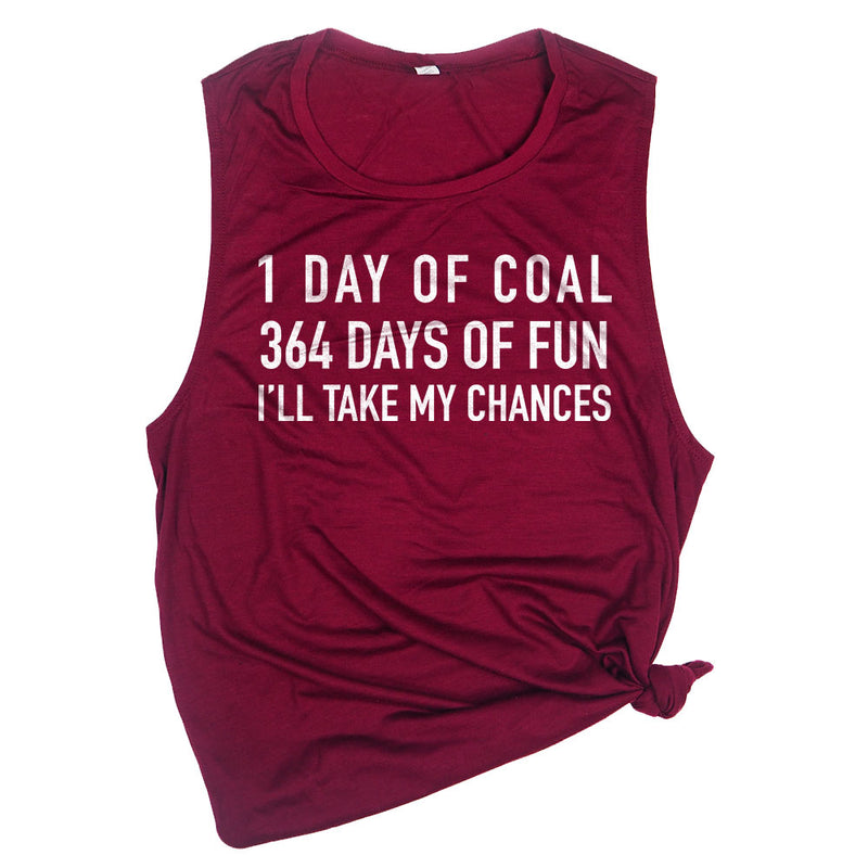 1 Day of Coal 364 Days of Fun I'll Take My Chances Muscle Tee