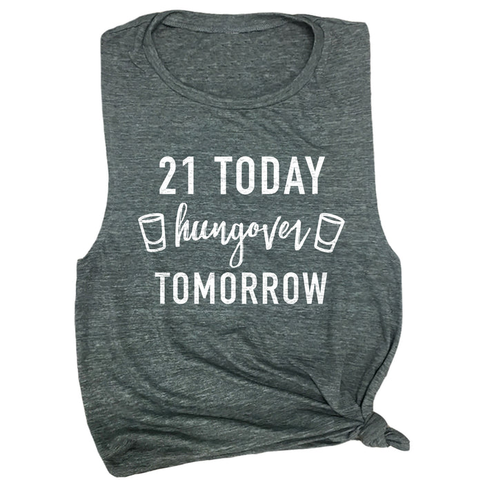 21 Today Hungover Tomorrow Muscle Tee
