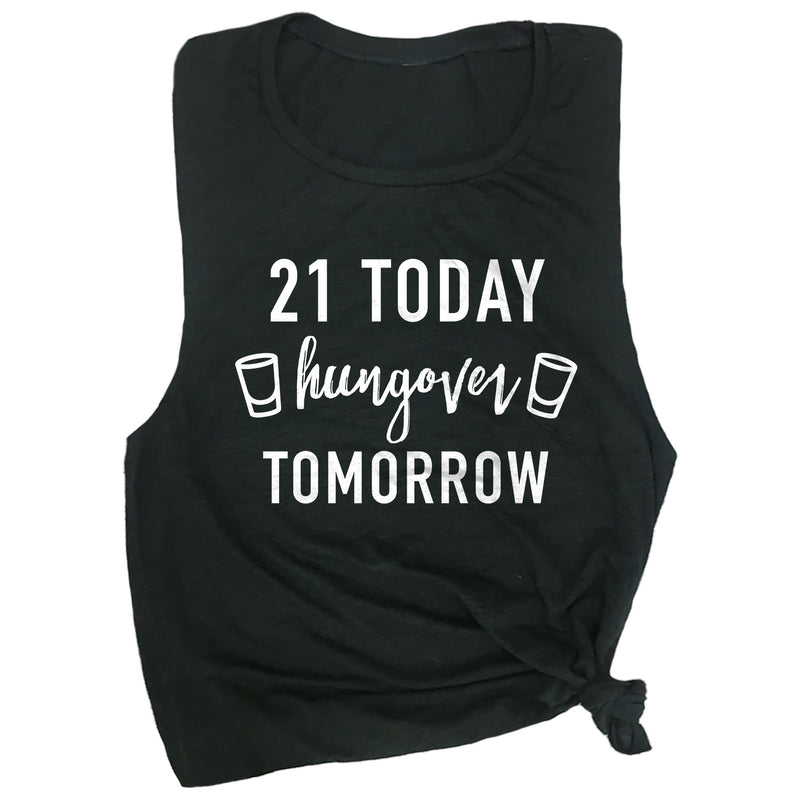 21 Today Hungover Tomorrow Muscle Tee