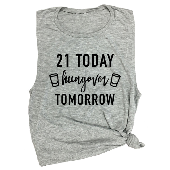 21 Today Hungover Tomorrow Muscle Tee