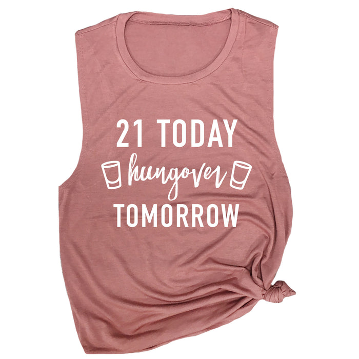 21 Today Hungover Tomorrow Muscle Tee