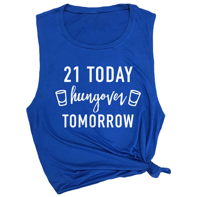 21 Today Hungover Tomorrow Muscle Tee