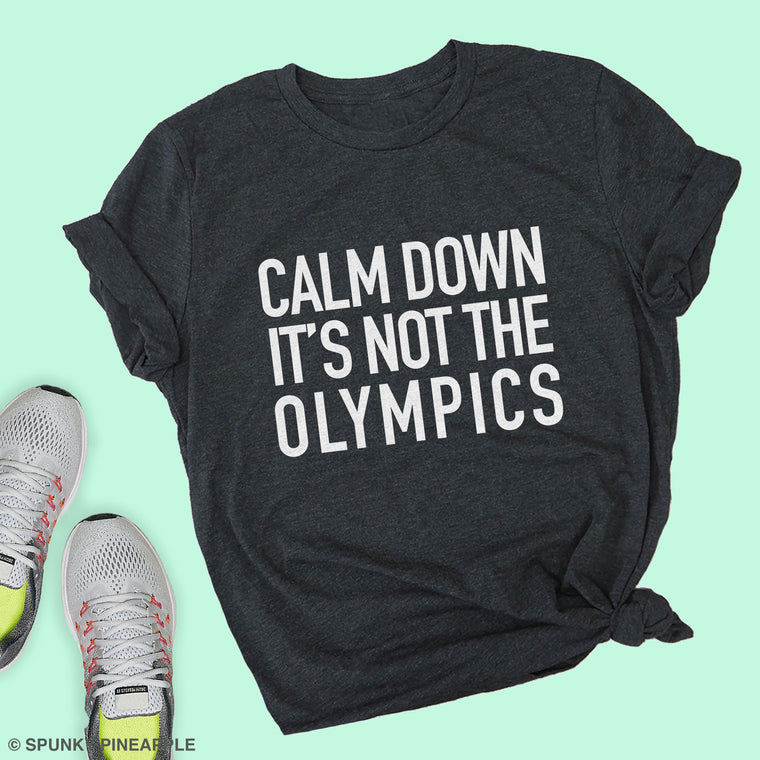 Calm Down It's Not the Olympics Premium Unisex T-Shirt
