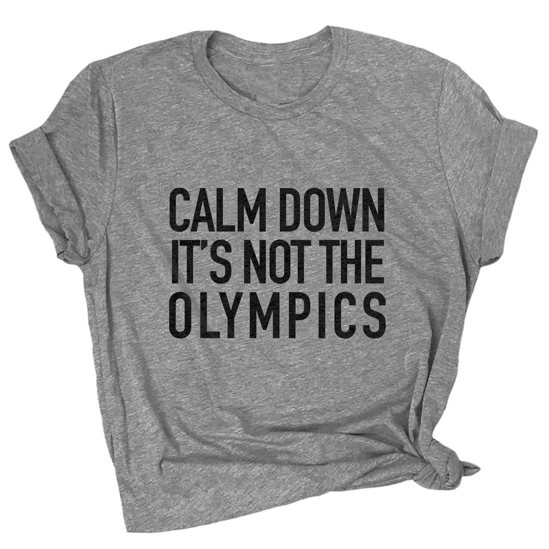 Calm Down It's Not the Olympics Premium Unisex T-Shirt