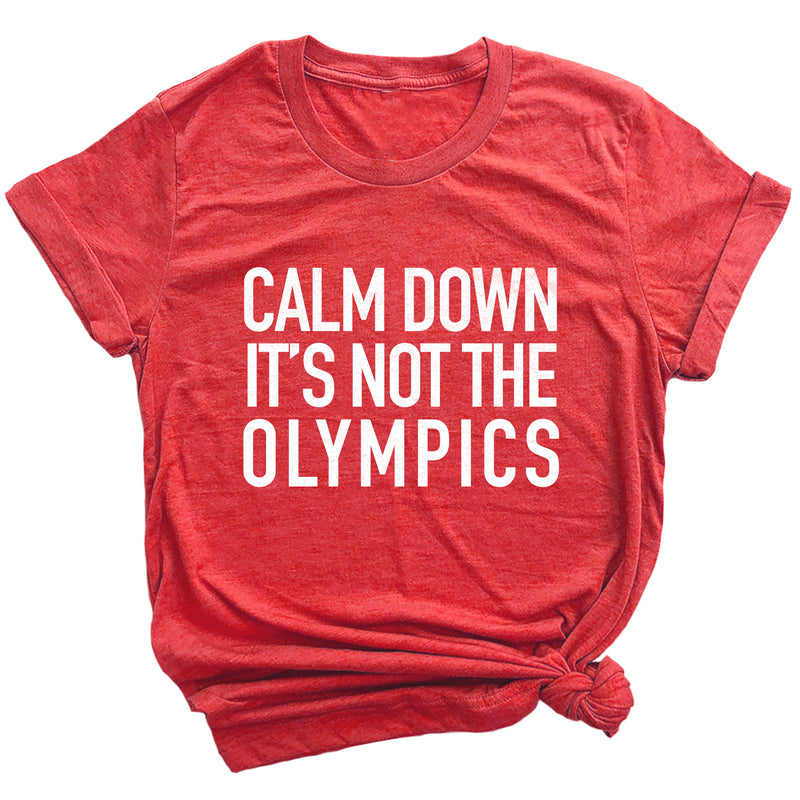 Calm Down It's Not the Olympics Premium Unisex T-Shirt