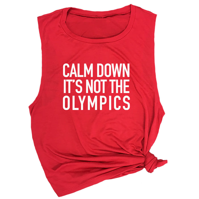 Calm Down It's Not The Olympics Muscle Tee