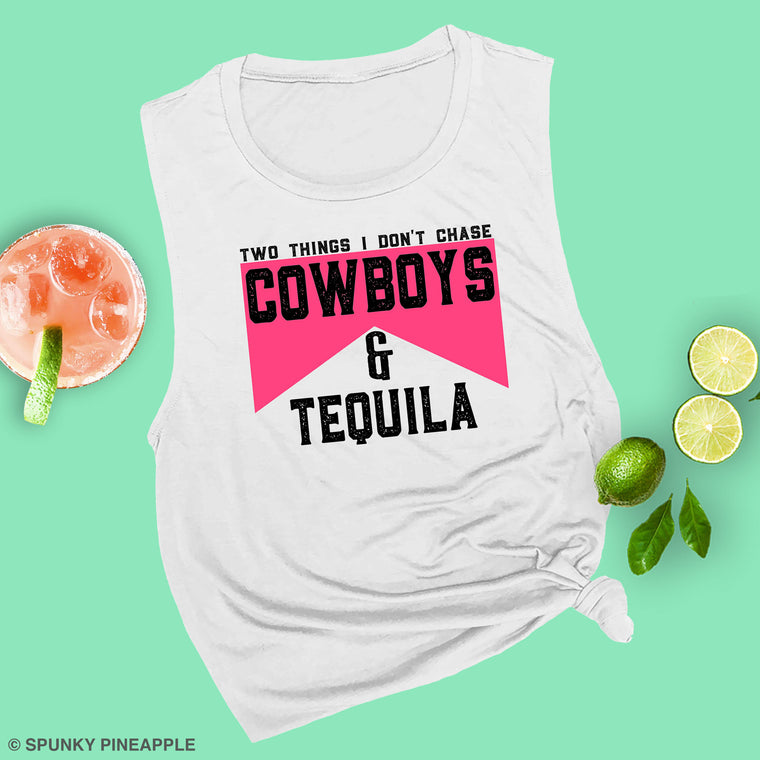 Two Things I Don't Chase Cowboys & Tequila (PINK) Muscle Tee