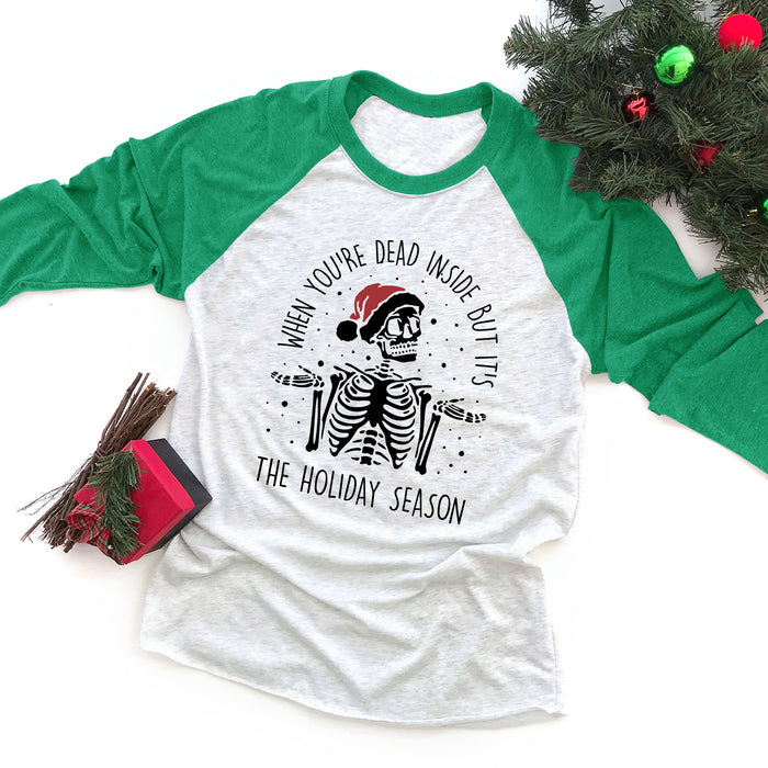 When You're Dead Inside but it's the Holiday Season Raglan Tee