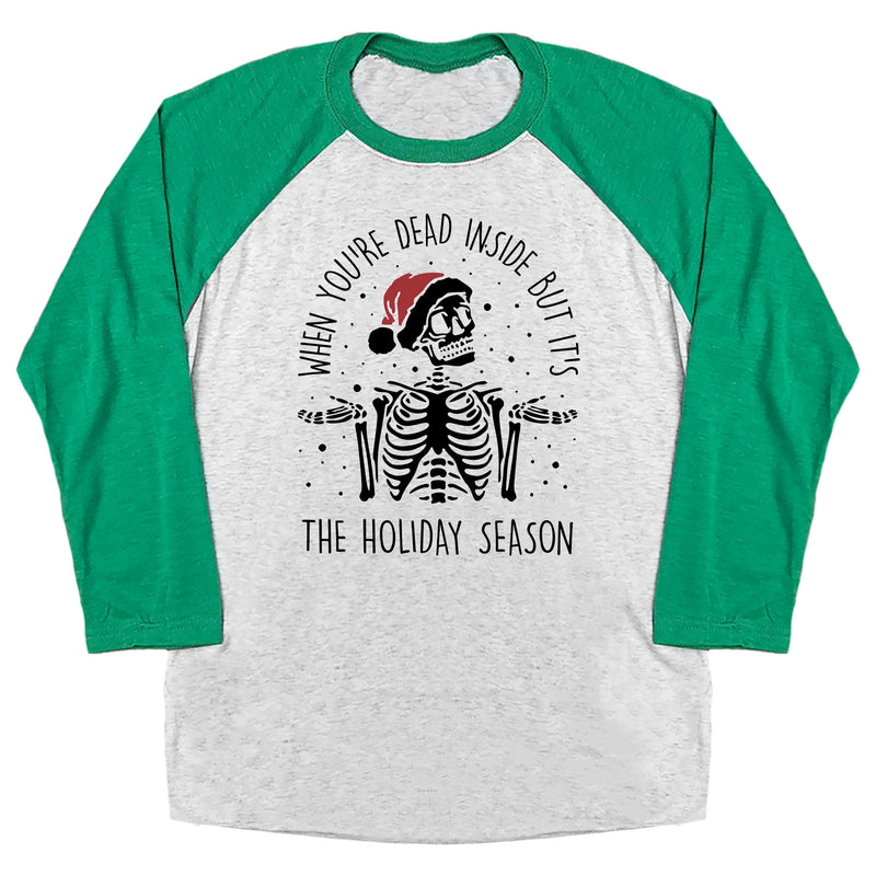 When You're Dead Inside but it's the Holiday Season Raglan Tee