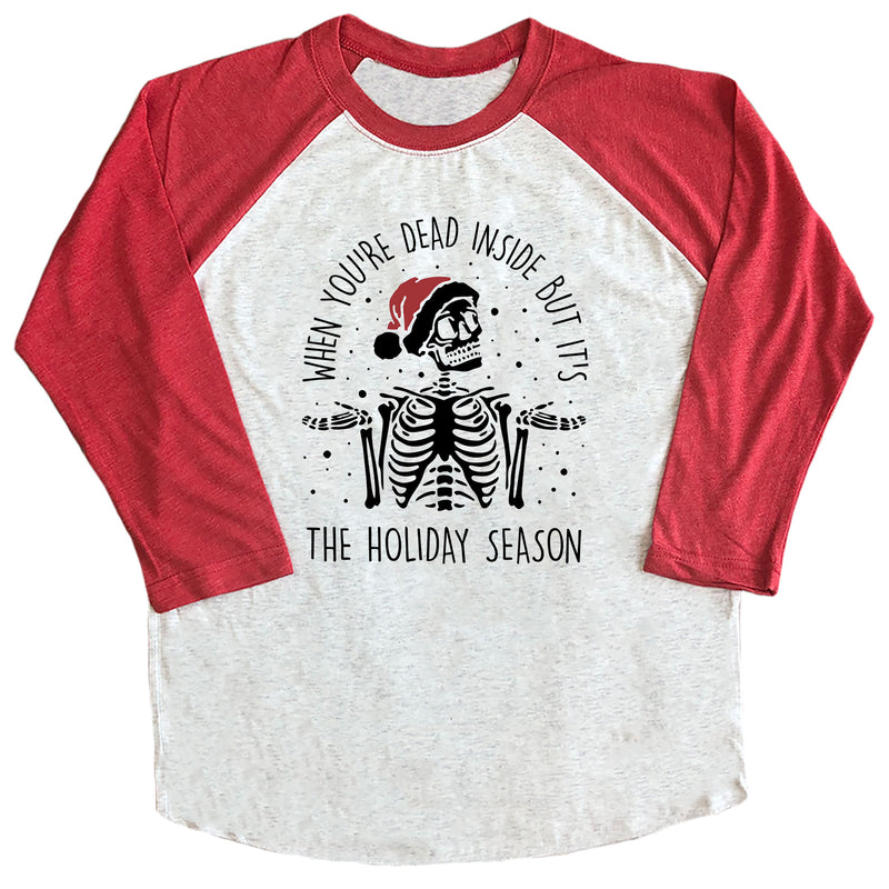 When You're Dead Inside but it's the Holiday Season Raglan Tee