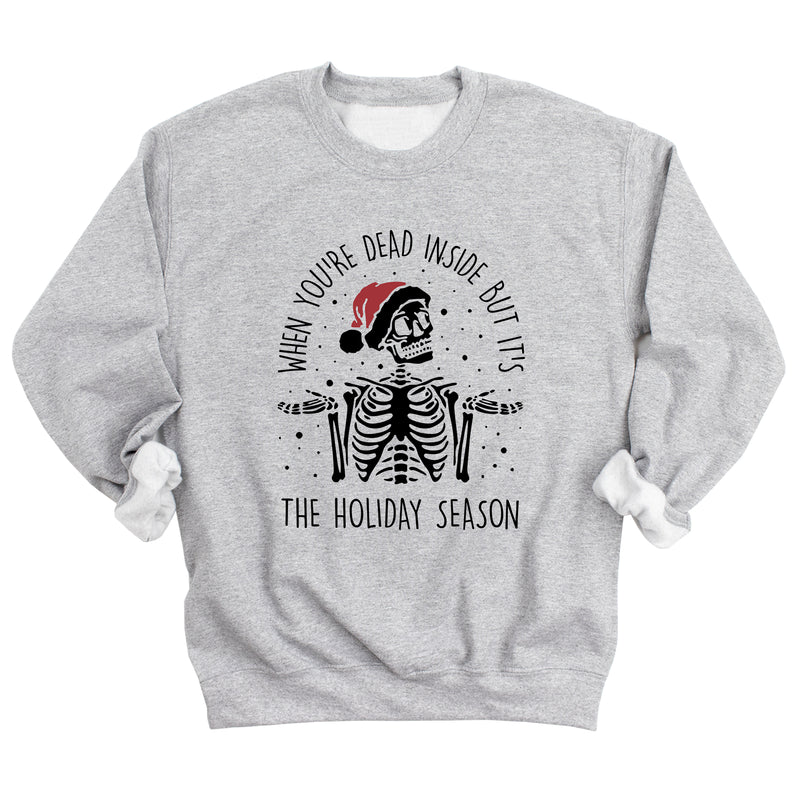 When You're Dead Inside but it's the Holiday Season Sweatshirt