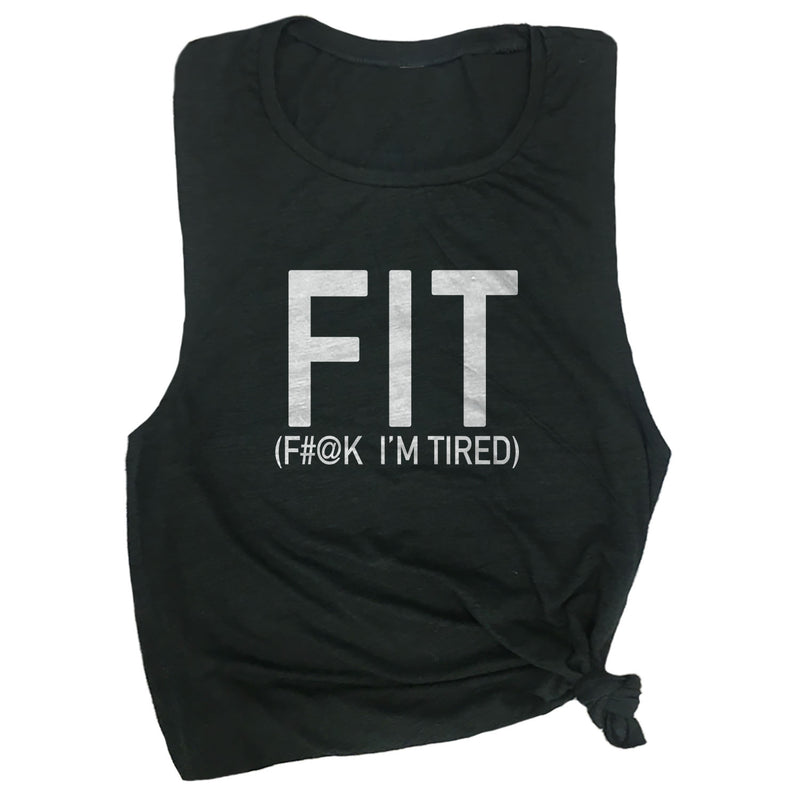 FIT (F#@K I'm Tired) Muscle Tee