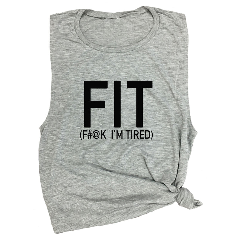 FIT (F#@K I'm Tired) Muscle Tee