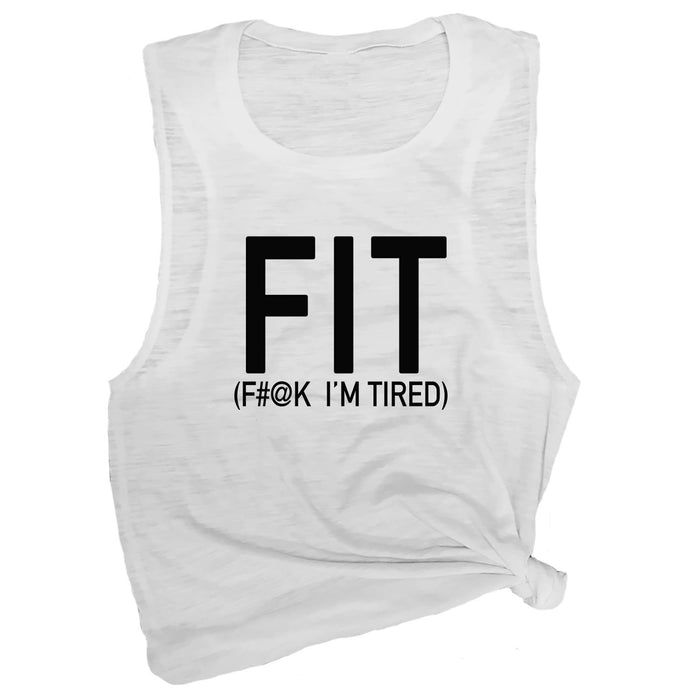 FIT (F#@K I'm Tired) Muscle Tee