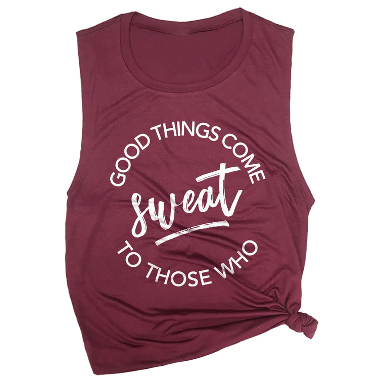 Good Things Come to Those Who Sweat Muscle Tee