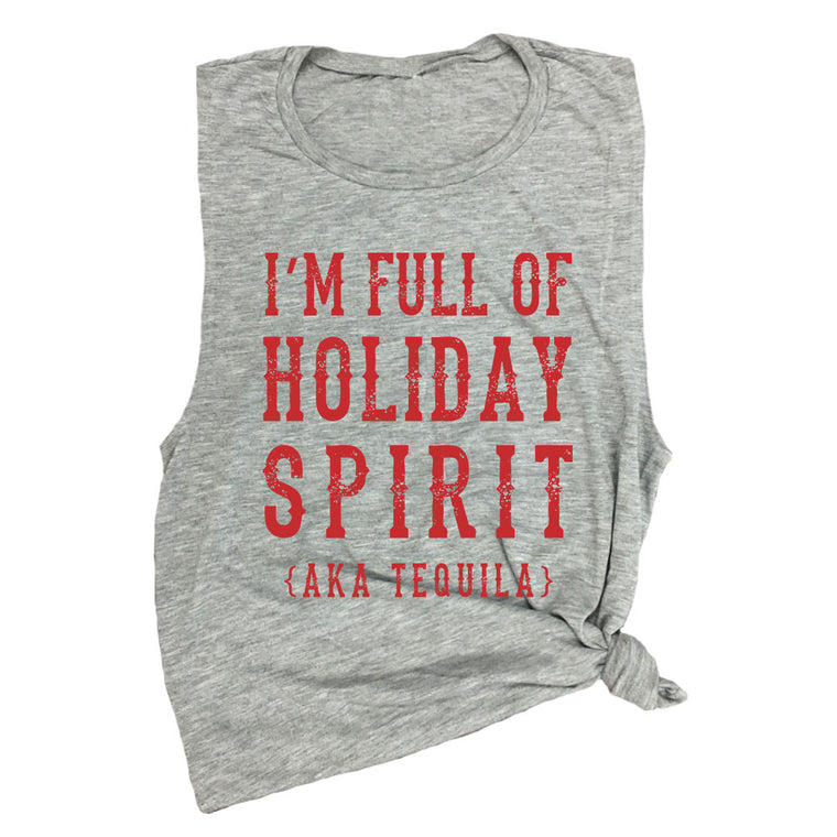 I'm Full of Holiday Spirit (AKA Tequila) Muscle Tee
