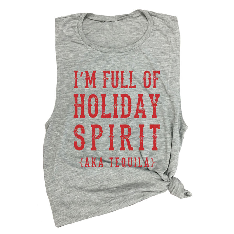 I'm Full of Holiday Spirit (AKA Tequila) Muscle Tee