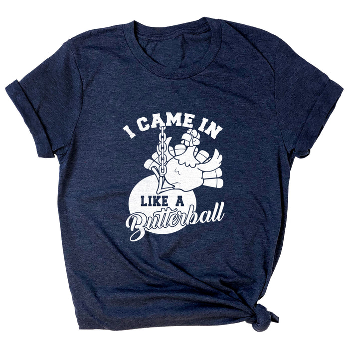 I Came in Like a Butterball Premium Unisex T-Shirt