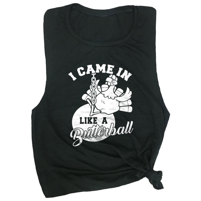 I Came in Like a Butterball Muscle Tee