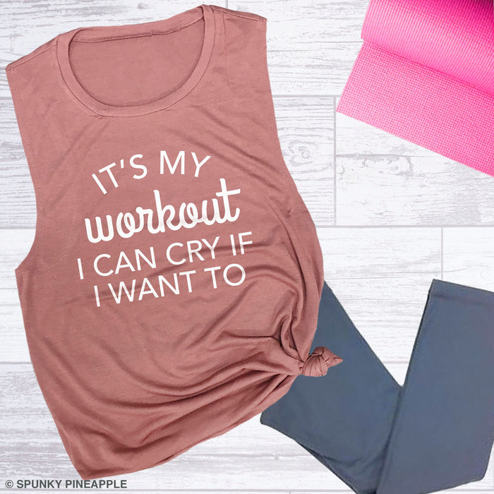 It's My Workout, I Can Cry If I Want To Women's Workout Muscle Tee