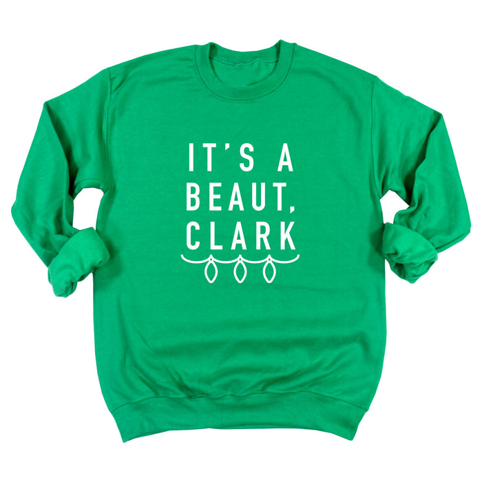 It's a Beaut, Clark Sweatshirt