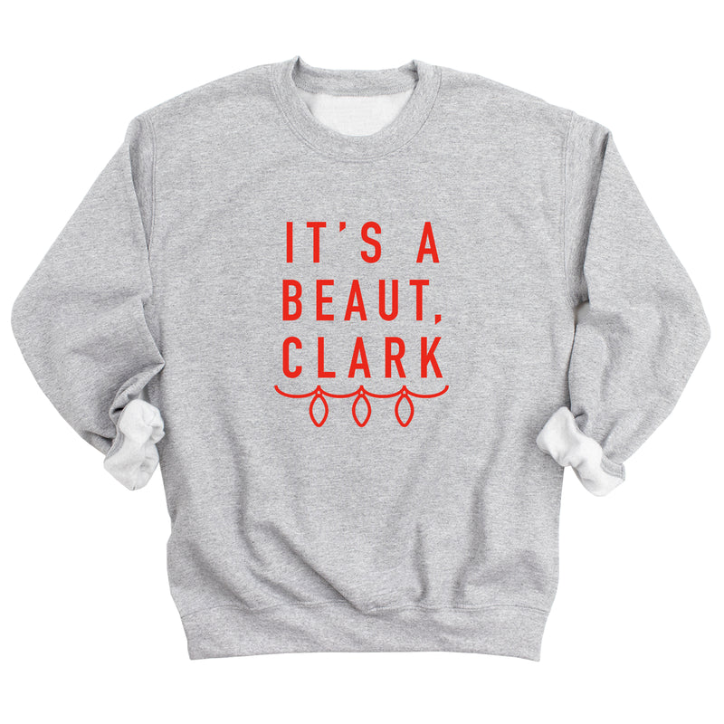 It's a Beaut, Clark Sweatshirt