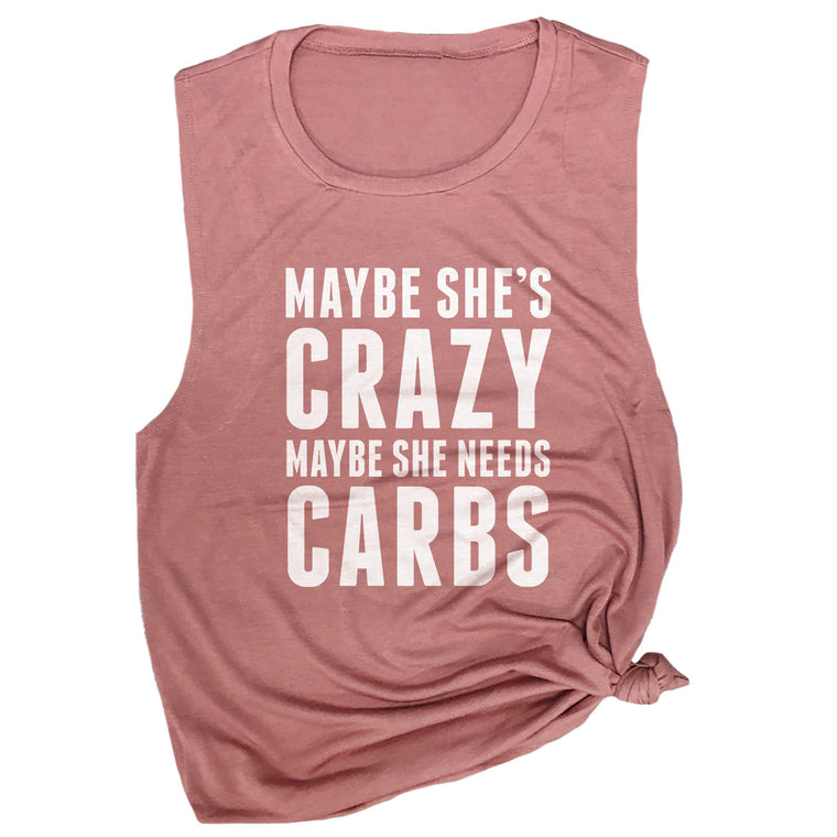 Maybe She's Crazy, Maybe She Needs Carbs Muscle Tee