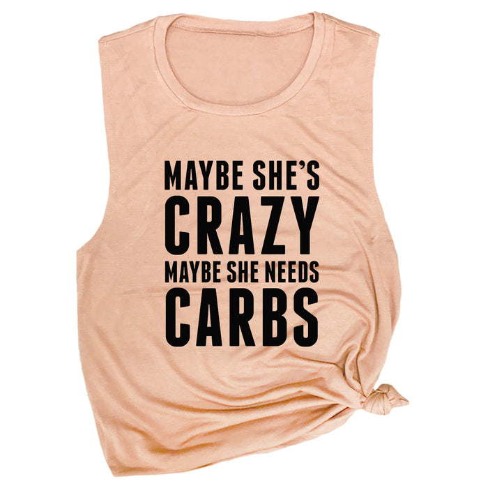 Maybe She's Crazy, Maybe She Needs Carbs Muscle Tee