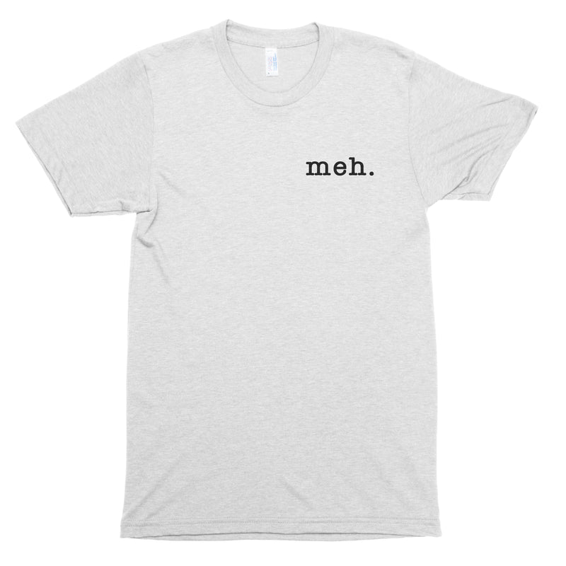 Meh. Premium Unisex T-Shirt