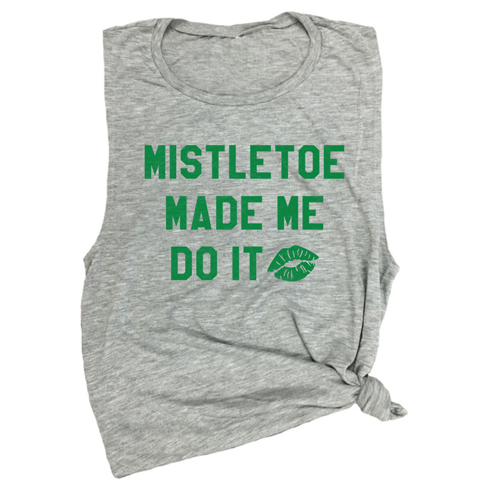 Mistletoe Made Me Do It Muscle Tee