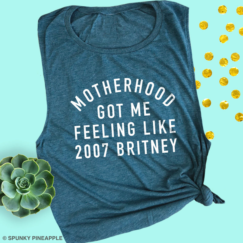 Motherhood Got Me Feeling Like 2007 Britney Muscle Tee