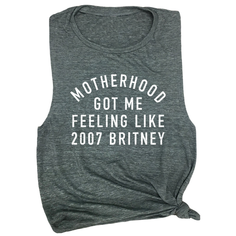 Motherhood Got Me Feeling Like 2007 Britney Muscle Tee