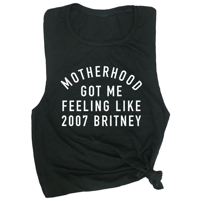 Motherhood Got Me Feeling Like 2007 Britney Muscle Tee