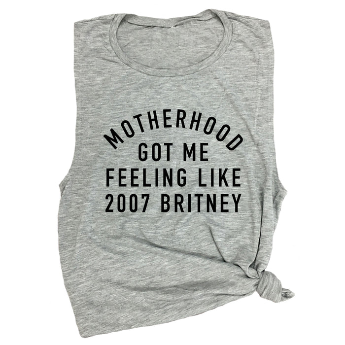 Motherhood Got Me Feeling Like 2007 Britney Muscle Tee