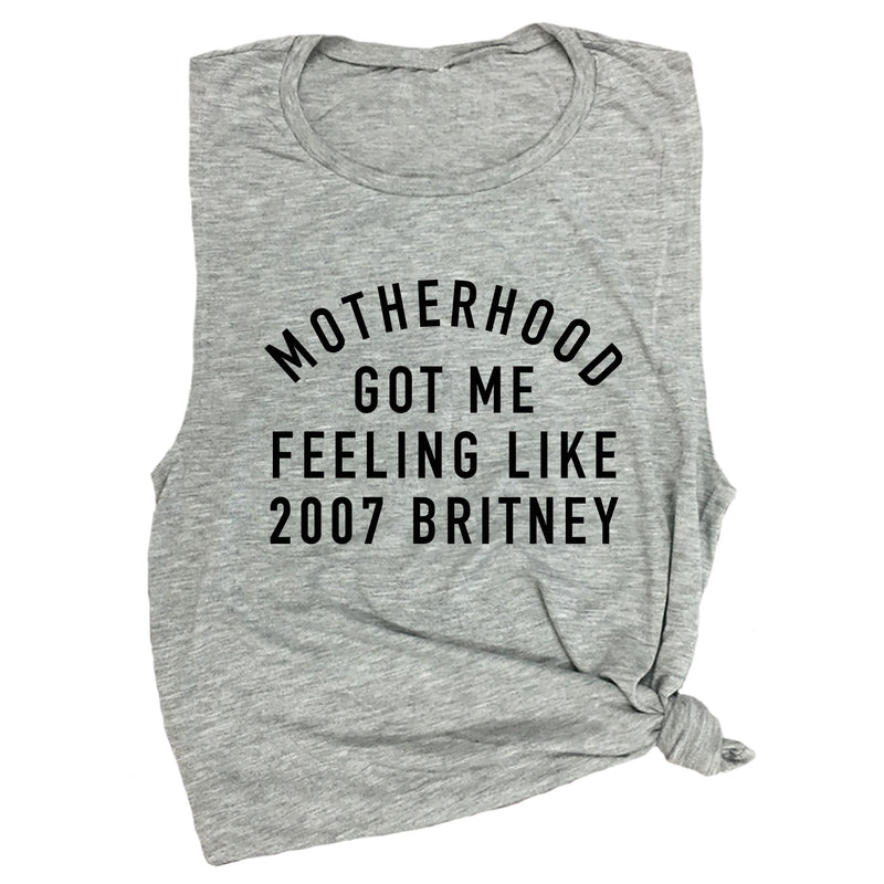 Motherhood Got Me Feeling Like 2007 Britney Muscle Tee