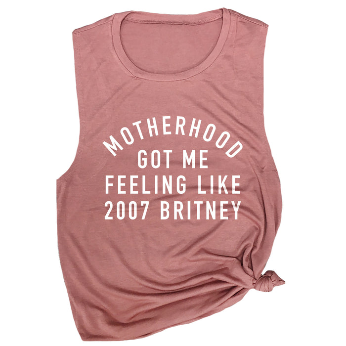 Motherhood Got Me Feeling Like 2007 Britney Muscle Tee
