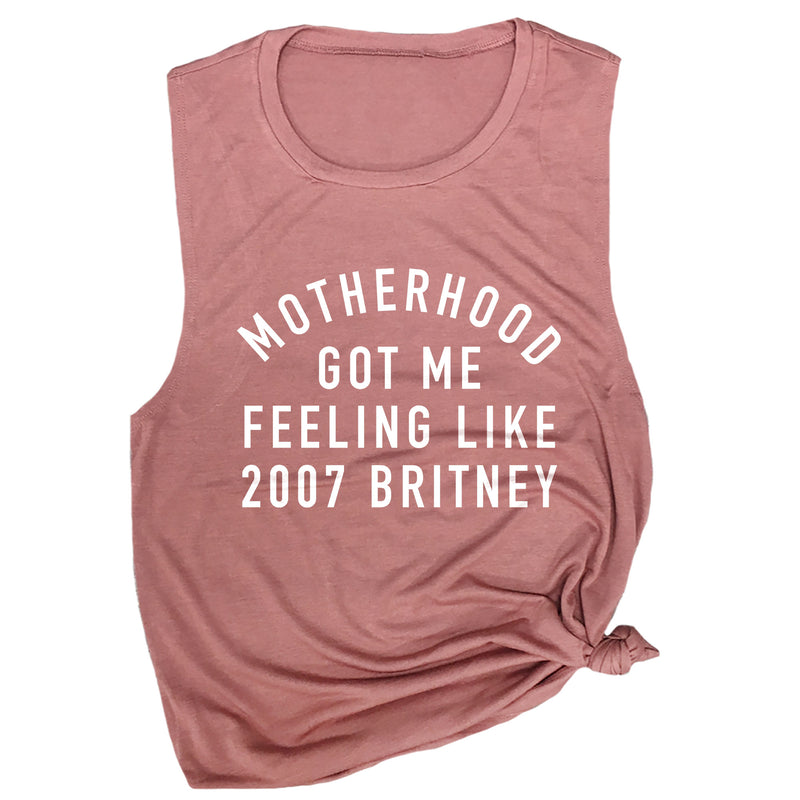 Motherhood Got Me Feeling Like 2007 Britney Muscle Tee