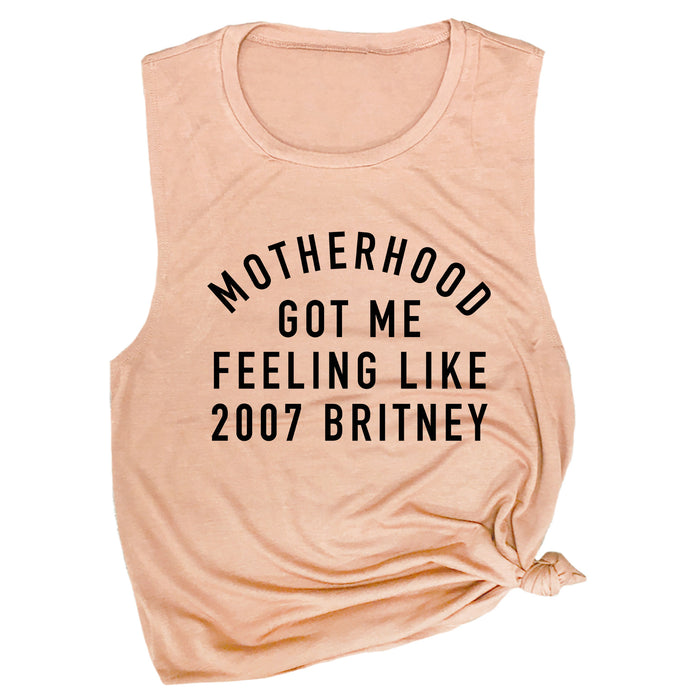 Motherhood Got Me Feeling Like 2007 Britney Muscle Tee