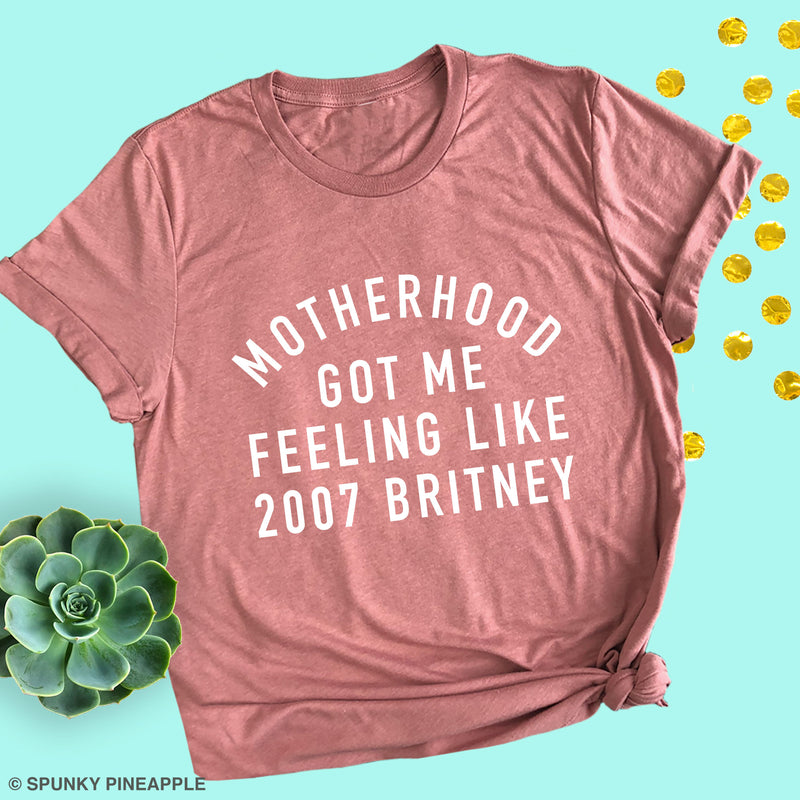 Motherhood Got Me Feeling Like 2007 Britney Premium Unisex T-Shirt