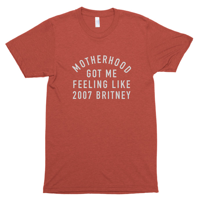 Motherhood Got Me Feeling Like 2007 Britney Premium Unisex T-Shirt