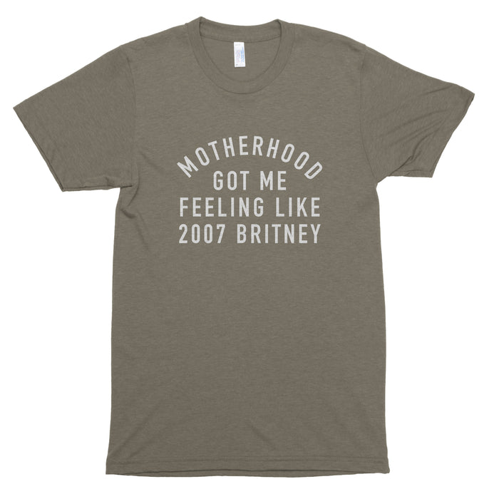 Motherhood Got Me Feeling Like 2007 Britney Premium Unisex T-Shirt